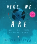 Here we are  : notes for living on Planet Earth by Jeffers, Oliver cover image