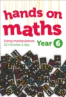 Image for Year 6 hands-on maths  : using manipulatives 10 minutes a day