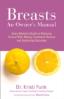 Image for Breasts : An Owner&#39;s Manual: Every Woman&#39;s Guide to Reducing Cancer Risk, Making Treatment Choices and Optimising Outcomes