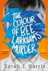 Image for The Colour of Bee Larkham&#39;s Murder