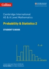 Image for Cambridge International AS &amp; A Level Mathematics Probability and Statistics 2 Student’s Book