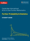 Image for Cambridge International AS and A Level further mathematics  : further probability and statistics: Student&#39;s book