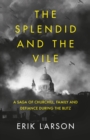 Image for The splendid and the vile: a saga of Churchill, family, and defiance during the bombing of London