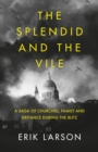 Image for The splendid and the vile  : a saga of Churchill, family, and defiance during the bombing of London