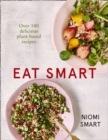 Image for Eat Smart – Over 140 Delicious Plant-Based Recipes