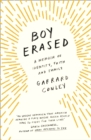 Image for Boy erased: a memoir of identity, faith, and family