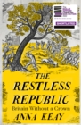 Image for The restless republic  : Britain without a crown