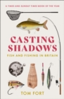 Image for Casting shadows: fish and fishing in Britain
