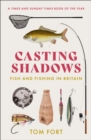 Image for Casting shadows  : fish and fishing in Britain