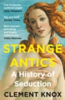Image for Strange antics: a history of seduction