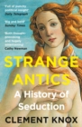Image for Strange antics  : a history of seduction