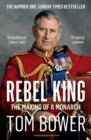 Image for Rebel prince: the power, passion and defiance of Prince Charles