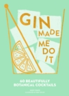 Image for Gin made me do it: 60 beautifully botanical cocktails