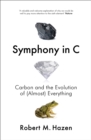 Image for Symphony in C  : carbon and the evolution of (almost) everything