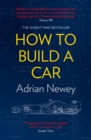 Image for How to build a car  : the autobiography of the world&#39;s greatest Formula 1 designer