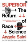 Superior  : the return of race science - Saini, Angela