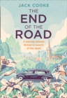 Image for The end of the road  : a journey around Britain in search of the dead