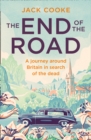 Image for The End of the Road: A Journey Around Britain in Search of the Dead