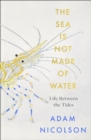 Image for The sea is not made of water  : life between the tides