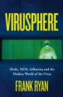 Image for Virusphere  : ebola, AIDS, influenza and the hidden world of the virus