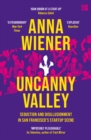Image for Uncanny valley  : seduction and disillusionment in San Francisco&#39;s startup scene