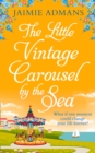 Image for The little vintage carousel by the sea: a gorgeously uplifting festive romance!