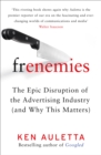 Image for Frenemies: the epic disruption of the advertising industry (and everything else)