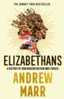 Image for Elizabethans: How Modern Britain Happened