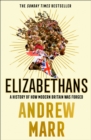 Image for Elizabethans  : a history of how modern Britain was forged