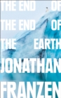 Image for The end of the end of the Earth  : essays