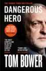 Image for Dangerous hero: Corbyn&#39;s ruthless plot for power