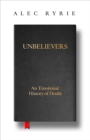 Image for Unbelievers  : an emotional history of doubt