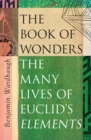 Image for The book of wonders  : how Euclid&#39;s elements built the world