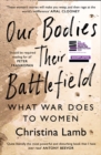 Image for Our bodies their battlefield  : what war does to women