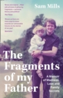 Image for The fragments of my father  : a memoir of madness, love and being a carer