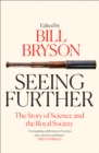 Image for Seeing further  : the story of science and the Royal Society