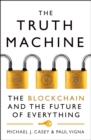 Image for The truth machine  : the blockchain and the future of everything