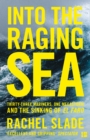 Image for Into the raging sea  : thirty-three mariners, one megastorm and the sinking of El Faro