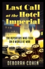 Image for Last call at the Hotel Imperial  : reporters of the lost generation