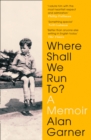 Image for Where shall we run to?  : a memoir