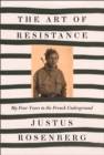 Image for The art of resistance: my four years in the French underground