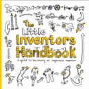 Image for The little inventors handbook  : a guide to becoming an ingenious inventor
