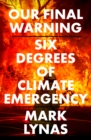 Image for Our final warning  : six degrees of climate emergency