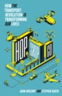 Image for Hop, skip, go  : how the mobility revolution will transform our lives and our planet