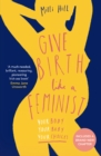 Image for Give birth like a feminist