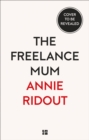 Image for The freelance mum  : the flexible career guide for better work-life balance