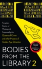 Image for Bodies from the library  : forgotten stories of mystery and suspense by the queens of crime and other masters of golden age detection2