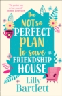 Image for The not so perfect plan to save friendship house