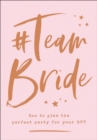 Image for `TeamBride  : how to plan the perfect party for your bff