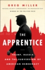 Image for The apprentice: Trump, Russia and the subversion of American democracy